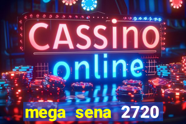 mega sena 2720 giga sena
